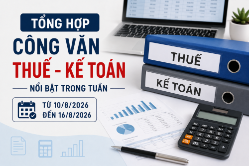 Tổng hợp công văn thuế - kế toán nổi bật trong tuần từ 10/8/2026 đến 16/8/2026